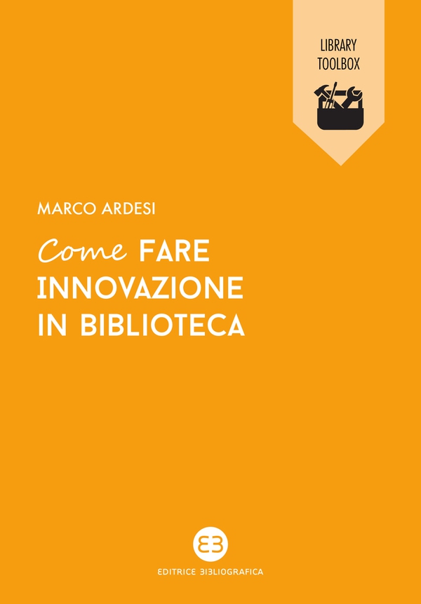 Come fare innovazione in biblioteca - Librerie.coop Come fare innovazione in biblioteca - Librerie.coop