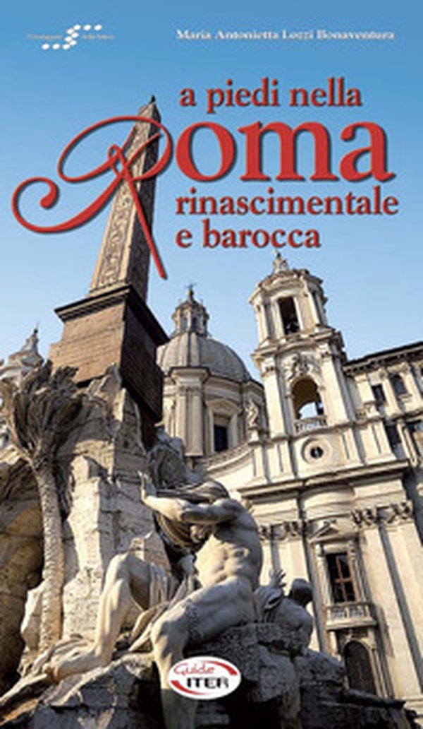 A piedi nella Roma rinascimentale e barocca - Librerie.coop A piedi nella Roma rinascimentale e barocca - Librerie.coop