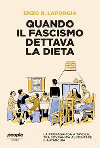 Quando il fascismo dettava la dieta. La propaganda a tavola, tra sovranità alimentare e autarchia - Librerie.coop