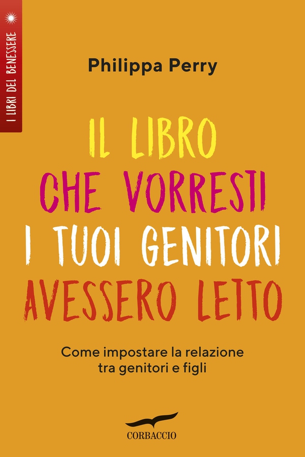 Il libro che vorresti i tuoi genitori avessero letto - Librerie.coop Il libro che vorresti i tuoi genitori avessero letto - Librerie.coop