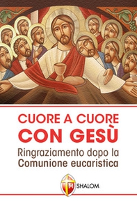 Cuore a cuore con Gesù. Ringraziamento dopo la comunione eucaristica - Librerie.coop
