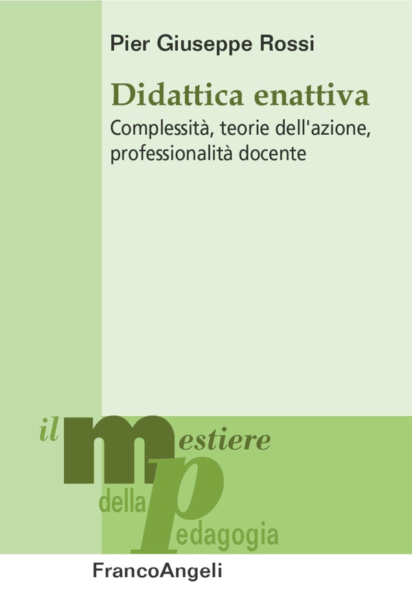 Didattica enattiva. Complessità, teorie dell'azione, professionalità docente - Librerie.coop Didattica enattiva. Complessità, teorie dell'azione, professionalità docente - Librerie.coop
