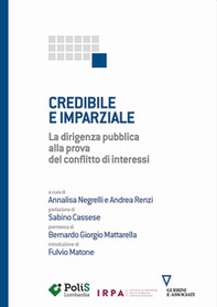 Credibile e imparziale. La dirigenza pubblica alla prova del conflitto di interessi - Librerie.coop