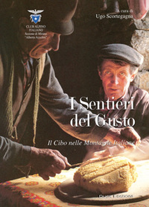 I sentieri del gusto. Il cibo nelle montagne italiane - Librerie.coop I sentieri del gusto. Il cibo nelle montagne italiane - Librerie.coop