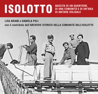 Isolotto. Nascita di un quartiere, di una comunità e di un'idea di abitare solidale - Librerie.coop Isolotto. Nascita di un quartiere, di una comunità e di un'idea di abitare solidale - Librerie.coop