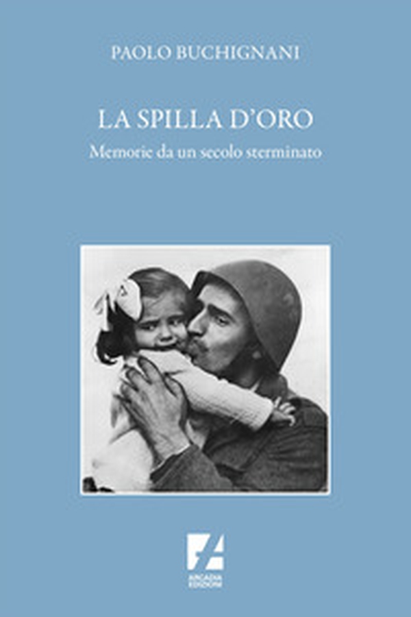 La spilla d'oro. Memorie da un secolo sterminato - Librerie.coop La spilla d'oro. Memorie da un secolo sterminato - Librerie.coop