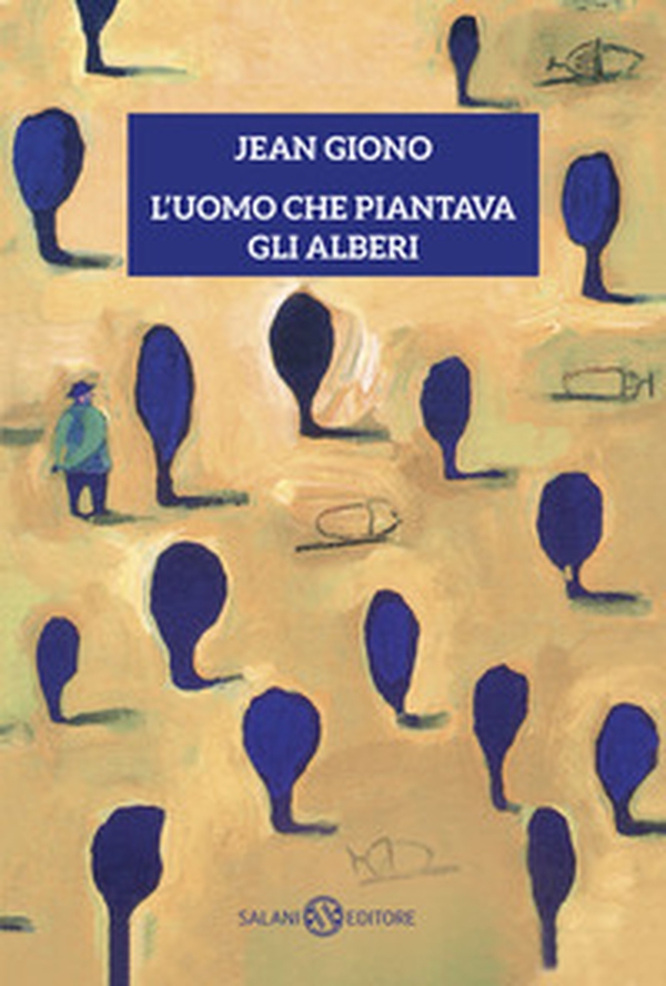 L'uomo che piantava gli alberi - Librerie.coop