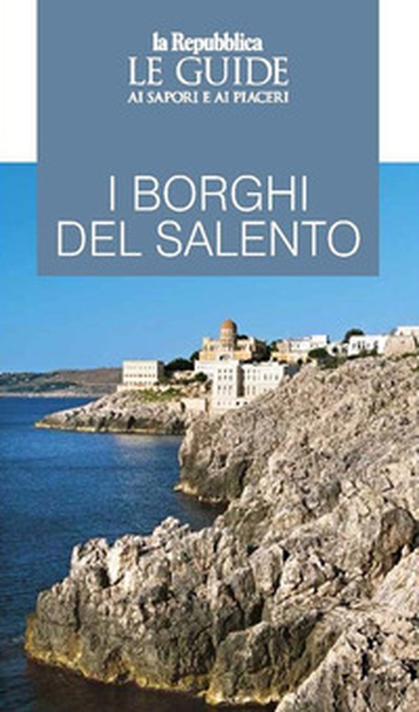 I borghi del Salento. Le guide ai sapori e ai piaceri - Librerie.coop I borghi del Salento. Le guide ai sapori e ai piaceri - Librerie.coop