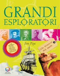 Grandi esploratori. Alla scoperta del mondo - Librerie.coop