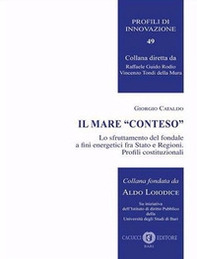 Il mare «conteso». Lo sfruttamento del fondale a fini energetici fra Stato e Regioni. Profili costituzionali - Librerie.coop