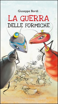 La guerra delle formiche - Librerie.coop La guerra delle formiche - Librerie.coop