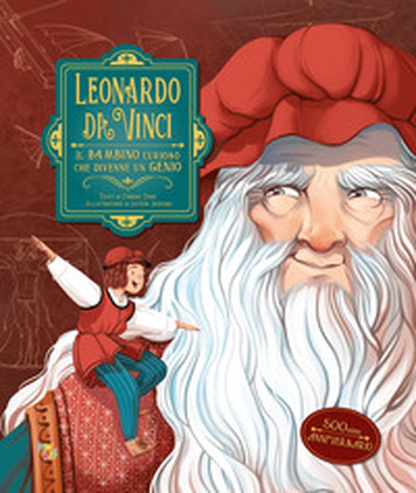 Leonardo da Vinci. Il bambino curioso che divenne un genio - Librerie.coop Leonardo da Vinci. Il bambino curioso che divenne un genio - Librerie.coop