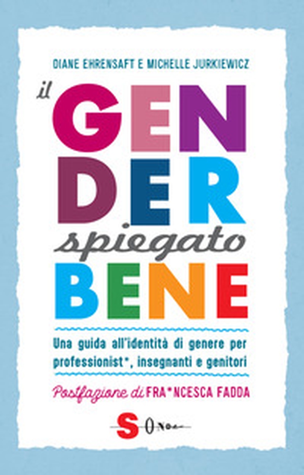 Il gender spiegato bene. Una guida all'identità di genere per professionist*, insegnanti e genitori - Librerie.coop Il gender spiegato bene. Una guida all'identità di genere per professionist*, insegnanti e genitori - Librerie.coop