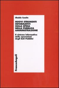 Nuovi strumenti informativi sulla spesa nella pubblica amministrazione. Il sistema informativo delle operazioni degli enti pubblici - Librerie.coop