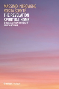 The Revelation Spiritual Home. Il risveglio della spiritualità indigena africana - Librerie.coop