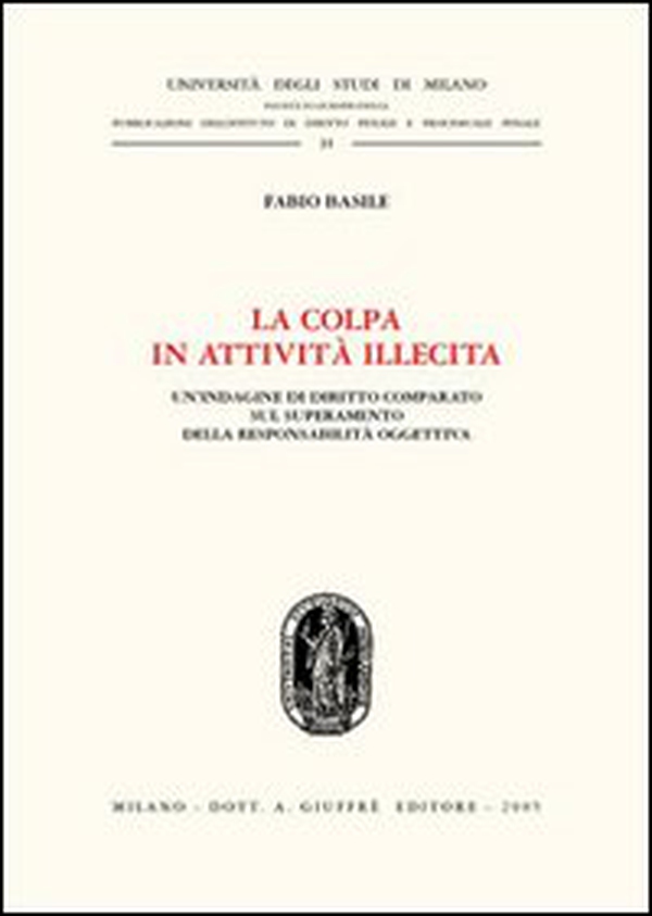 La colpa in attività illecita. Un'indagine di diritto comparato sul superamento della responsabilità oggettiva - Librerie.coop La colpa in attività illecita. Un'indagine di diritto comparato sul superamento della responsabilità oggettiva - Librerie.coop