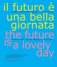 Il futuro è una bella giornata-The future is a lovely day - Librerie.coop