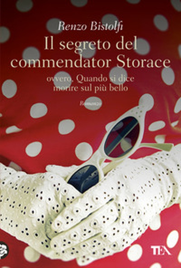 Il segreto del commendator Storace. Ovvero, quando si dice morire sul più bello - Librerie.coop Il segreto del commendator Storace. Ovvero, quando si dice morire sul più bello - Librerie.coop