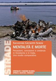 Mentalità e morte. Percezioni, concezioni e credenze in Occidente e in India. Uno studio comparativo - Librerie.coop