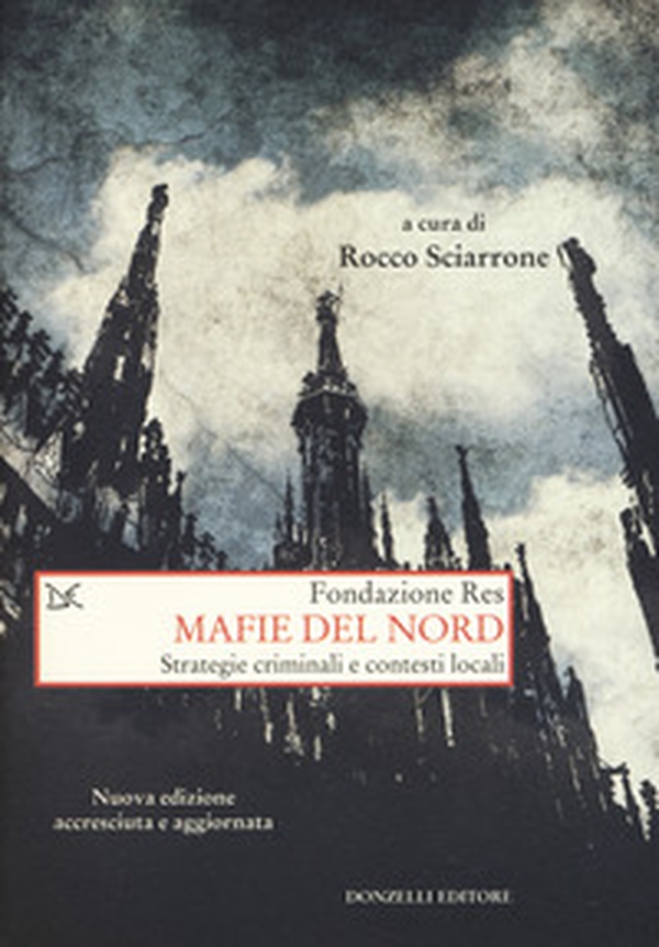 Mafie del Nord. Strategie criminali e contesti locali - Librerie.coop Mafie del Nord. Strategie criminali e contesti locali - Librerie.coop