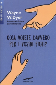 Cosa volete davvero per i vostri figli? - Librerie.coop Cosa volete davvero per i vostri figli? - Librerie.coop