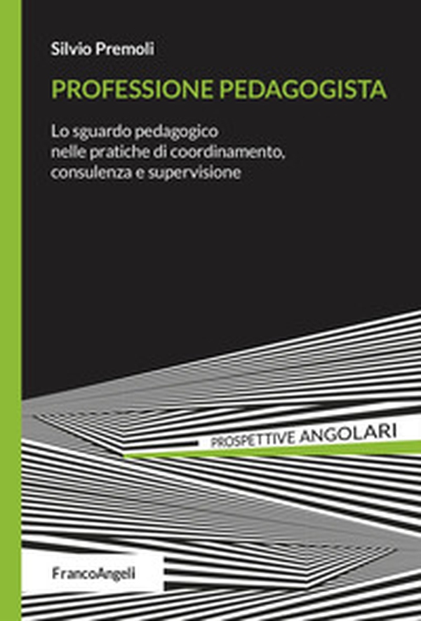 Professione pedagogista. Lo sguardo pedagogico nelle pratiche di coordinamento, consulenza e supervisione - Librerie.coop Professione pedagogista. Lo sguardo pedagogico nelle pratiche di coordinamento, consulenza e supervisione - Librerie.coop