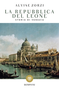 La Repubblica del Leone. Storia di Venezia - Librerie.coop