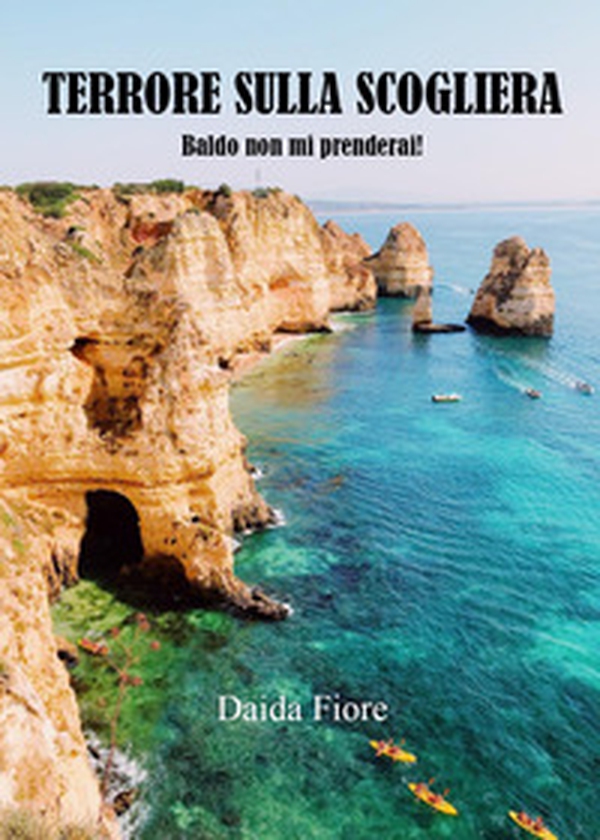Terrore sulla scogliera. Baldo non mi prenderai! - Librerie.coop Terrore sulla scogliera. Baldo non mi prenderai! - Librerie.coop