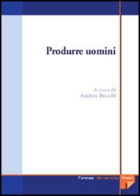 Produrre uomini. Procreazione assistita: un'indagine multidisciplinare - Librerie.coop