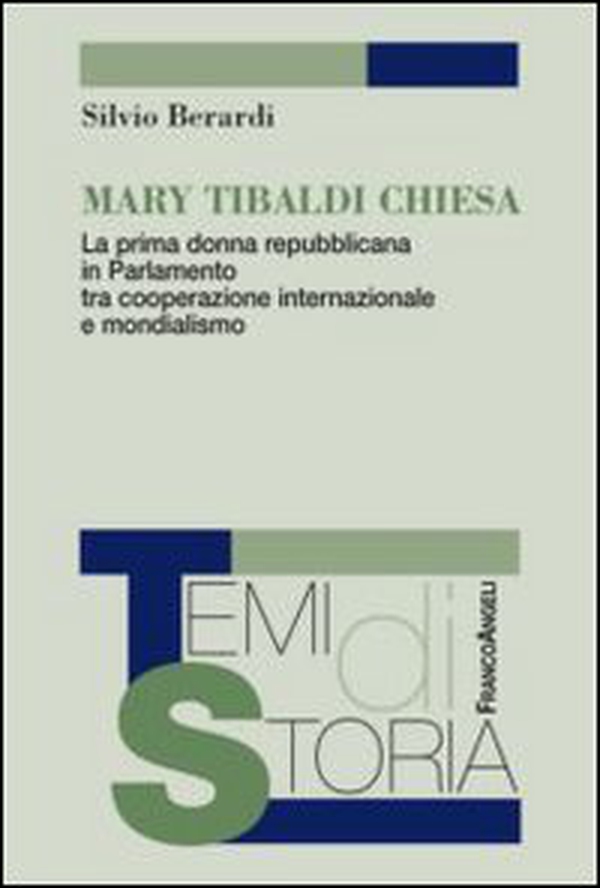Mary Tibaldi Chiesa. La prima donna repubblicana in Parlamento tra cooperazione internazionale e mondialismo - Librerie.coop Mary Tibaldi Chiesa. La prima donna repubblicana in Parlamento tra cooperazione internazionale e mondialismo - Librerie.coop