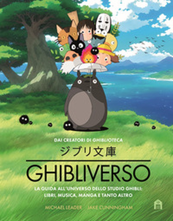 Ghibliverso. La guida all'universo dello studio Ghibli: libri, musica, manga e tanto altro - Librerie.coop Ghibliverso. La guida all'universo dello studio Ghibli: libri, musica, manga e tanto altro - Librerie.coop