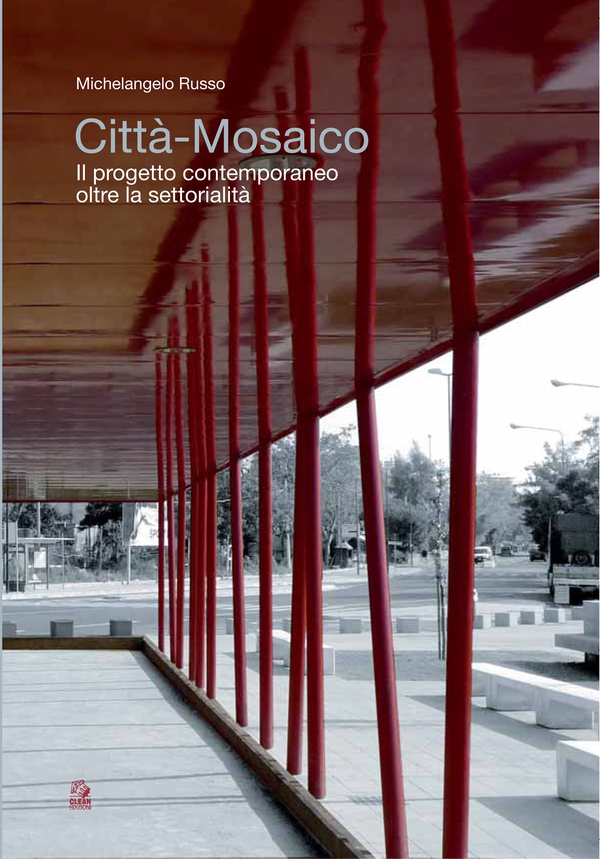 CITTA' MOSAICO Il progetto contemporaneo oltre la settorialità - Librerie.coop CITTA' MOSAICO Il progetto contemporaneo oltre la settorialità - Librerie.coop