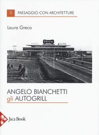 Angelo Bianchetti. Gli autogrill - Librerie.coop