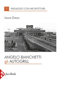 Angelo Bianchetti. Gli autogrill - Librerie.coop