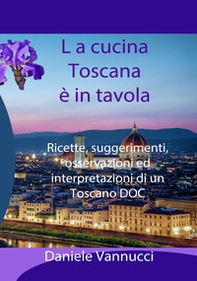 La cucina toscana è in tavola. Ricette, suggerimenti, osservazioni ed interpretazioni di un toscano DOC - Librerie.coop La cucina toscana è in tavola. Ricette, suggerimenti, osservazioni ed interpretazioni di un toscano DOC - Librerie.coop