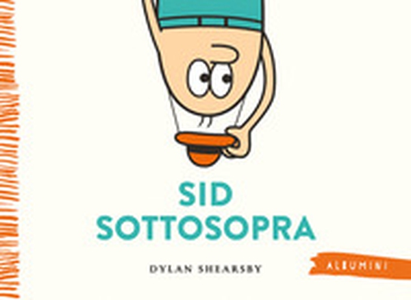 Sid sottosopra - Librerie.coop Sid sottosopra - Librerie.coop