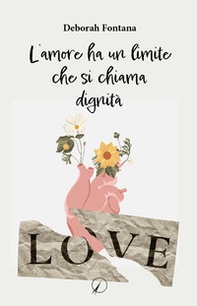 L'amore ha un limite che si chiama dignità - Librerie.coop