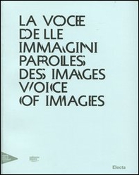 La voce delle immagini-Paroles des images-Voice of images. Catalogo della mostra (Venezia, 30 agosto 2012-13 gennaio 2013). Ediz. italiana, inglese e francese - Librerie.coop