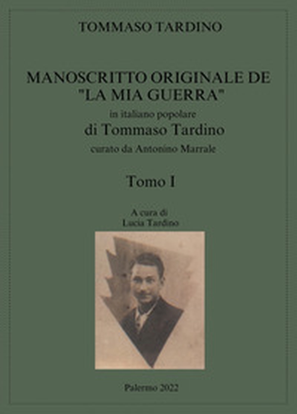 Manoscritto originale de «La mia guerra» in italiano popolare di Tommaso Tardino - Vol. 1 - Librerie.coop Manoscritto originale de «La mia guerra» in italiano popolare di Tommaso Tardino - Vol. 1 - Librerie.coop