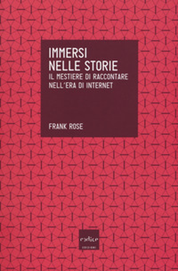 Immersi nelle storie. Il mestiere di raccontare nell'era di internet - Librerie.coop Immersi nelle storie. Il mestiere di raccontare nell'era di internet - Librerie.coop