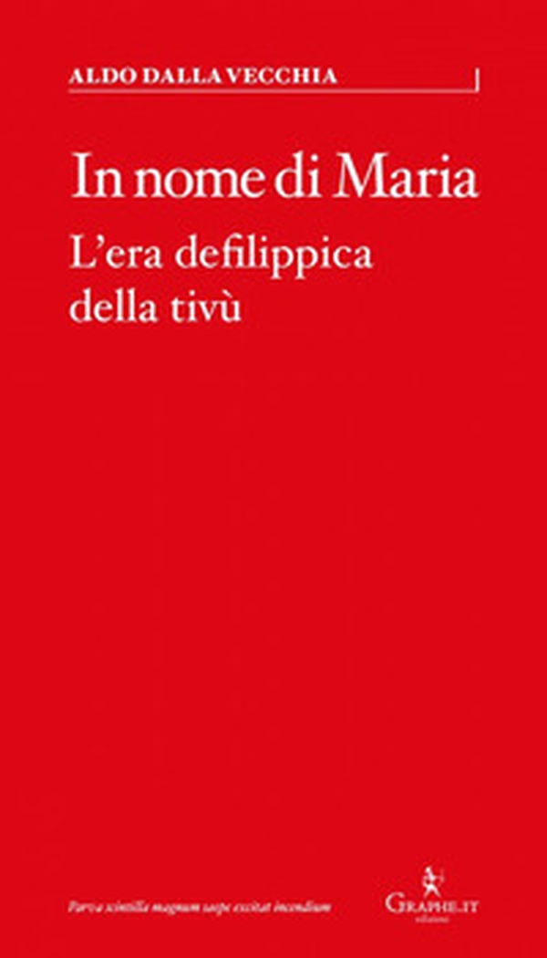 In nome di Maria. L'era defilippica della tivù - Librerie.coop In nome di Maria. L'era defilippica della tivù - Librerie.coop