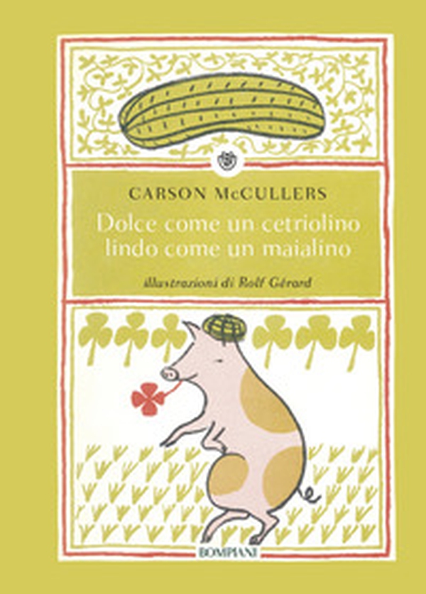 Dolce come un cetriolino, lindo come un maialino - Librerie.coop Dolce come un cetriolino, lindo come un maialino - Librerie.coop