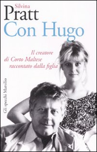 Con Hugo. Il creatore di Corto Maltese raccontato dalla figlia - Librerie.coop Con Hugo. Il creatore di Corto Maltese raccontato dalla figlia - Librerie.coop