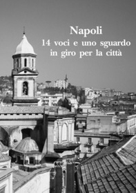 Napoli. 14 voci e uno sguardo in giro per la città - Librerie.coop