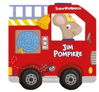 Jim pompiere. Supermorbidosi - Librerie.coop