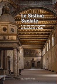 Le Sistine svelate. restauro dell'Arcispedale di Santo Spirito in Saxia - Librerie.coop