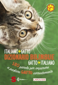 Dizionario bilingue italiano-gatto, gatto-italiano. 180 parole per imparare a parlare gatto correntemente - Librerie.coop