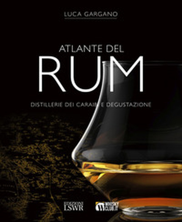 Atlante del rum. Distillerie dei Cairabi e degustazione - Librerie.coop Atlante del rum. Distillerie dei Cairabi e degustazione - Librerie.coop
