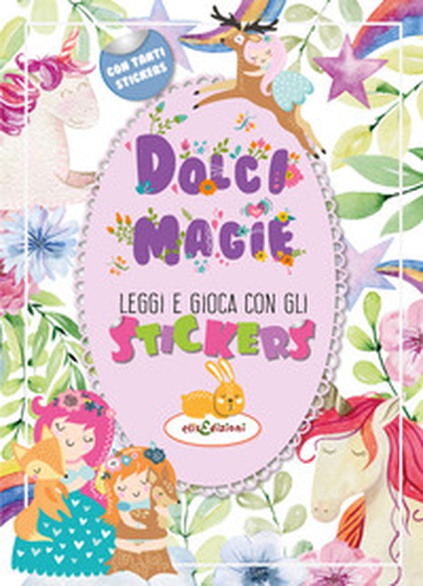 Dolci magie. Leggi e gioca con gli stickers - Librerie.coop Dolci magie. Leggi e gioca con gli stickers - Librerie.coop