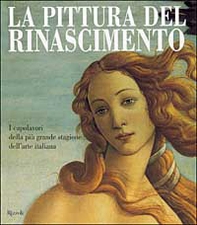 La pittura del Rinascimento. I capolavori della più grande stagione dell'arte italiana - Librerie.coop